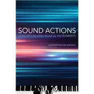 Sound Actions Conceptualizing Musical Instruments