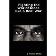 Fighting the War of Ideas Like a Real War: Messages to Defeat the Terrorists