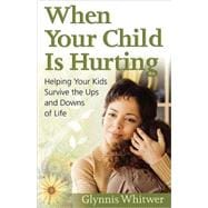 When Your Child Is Hurting