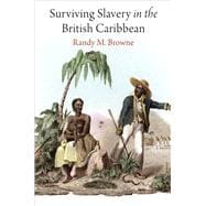 Surviving Slavery in the British Caribbean