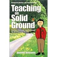 Teaching on Solid Ground : Nuance, Challenge, and Technique for the Emerging Teacher
