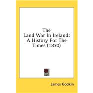 Land War in Ireland : A History for the Times (1870)