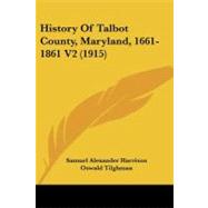History of Talbot County, Maryland, 1661-1861 V2