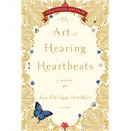 The Art of Hearing Heartbeats A Novel