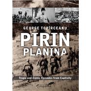 Pirin Planina Tragic and Comic Episodes from Captivity