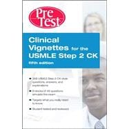 Clinical Vignettes for the USMLE Step 2 CK PreTest Self-Assessment & Review, 5th edition