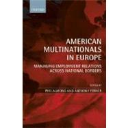 American Multinationals in Europe Managing Employment Relations across National Borders