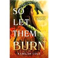 So Let Them Burn