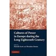 Cultures of Power in Europe during the Long Eighteenth Century