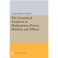 The Casuistical Tradition in Shakespeare, Donne, Herbert, Annd Milton