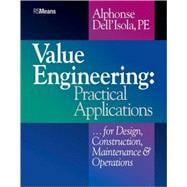 Value Engineering Practical Applications...for Design, Construction, Maintenance and Operations