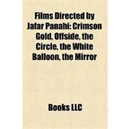 Films Directed by Jafar Panahi : Crimson Gold, Offside, the Circle, the White Balloon, the Mirror
