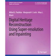 Digital Heritage Reconstruction Using Super-resolution and Inpainting