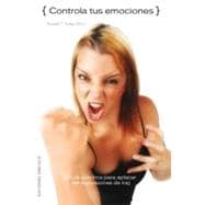 Controla tus emociones/ Rage: A Step by Step Guide to Overcoming Explosive Anger