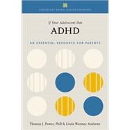 If Your Adolescent Has ADHD An Essential Resource for Parents