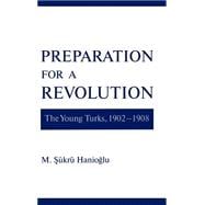 Preparation for a Revolution The Young Turks, 1902-1908