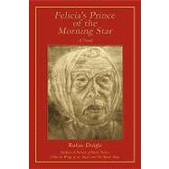 Felicia's Prince of the Morning Star: A Novel
