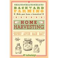 Backyard Farming: Home Harvesting Canning and Curing, Pickling and Preserving Vegetables, Fruits and Meats