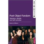 Post-Object Fandom Television, Identity and Self-narrative