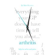 Everything Your Gp Doesn't Have Time to Tell You About Arthritis