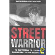 Street Warrior: The True Story of the Legendary Malcolm Price, Britain's Hardest Man
