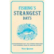 Fishing's Strangest Days Extraordinary but True Stories from over Two Hundred Years of Angling History