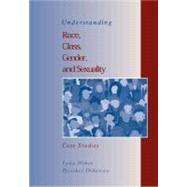 Understanding Race, Class, Gender, and Sexuality : Case Studies