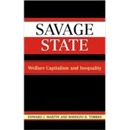 Savage State Welfare Capitalism and Inequality