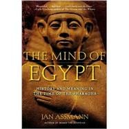 The Mind of Egypt History and Meaning in the Time of the Pharaohs