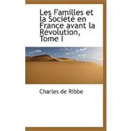 Familles et la Socittt en France Avant la Rtvolution, Tome I