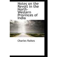 Notes on the Revolt in the North-western Provinces of India