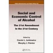 Social and Economic Control of Alcohol: The 21st Amendment in the 21st Century