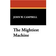 The Mightiest Machine
