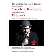 The Metropolitan Opera Presents: Mascagni's Cavalleria Rusticana/Leoncavallo's Pagliacci Libretto, Background and Photos