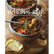 Delicious Soups: Glorious Recipes for Fresh and Hearty Soups for Every Occasion