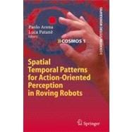 Spatial Temporal Patterns for Action-oriented Perception in Roving Robots