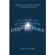 Deep Future The Next 100,000 Years of Life on Earth