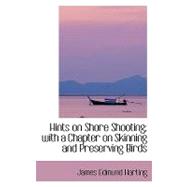 Hints on Shore Shooting: With a Chapter on Skinning and Preserving Birds