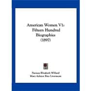 American Women V1 : Fifteen Hundred Biographies (1897)
