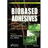Biobased Adhesives Sources, Characteristics, and Applications