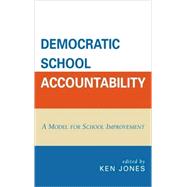 Democratic School Accountability A Model for School Improvement