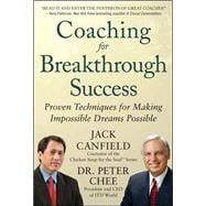 Coaching for Breakthrough Success: Proven Techniques for Making Impossible Dreams Possible