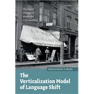 The Verticalization Model of Language Shift The Great Change in American Communities