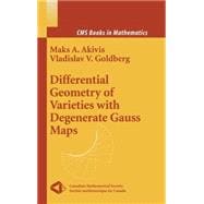 Differential Geometry of Varieties With Degenerate Gauss Maps