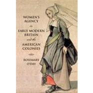 Women's Agency in Early Modern Britain and the American Colonies