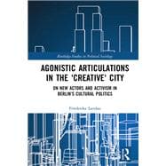 Agonistic Articulations in the Creative City: New Actors and Activism in BerlinÆs Cultural Politics