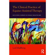 The Clinical Practice of Equine-Assisted Therapy: Including Horses in Human Healthcare