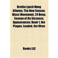 Brotha Lynch Hung Albums : The New Season, Blocc Movement, 24 Deep, Season of Da Siccness, Appearances