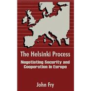 The Helsinki Process: Negotiating Security and Cooperation in Europe