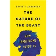 The Nature of the Beast How Emotions Guide Us,9781541674639